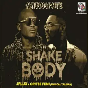 JPlux - Shake Body Ft. Oritse Femi